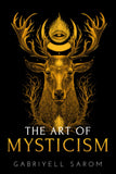The Art of Mysticism: Practical Guide to Mysticism & Spiritual Meditations (The Sacred Mystery)
