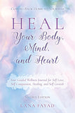 HEAL Your Body, Mind, and Heart: Your Guided Wellness Journal for Self Love, Self Compassion, Healing, and Self Growth