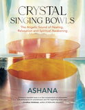 Crystal Singing Bowls: The Angelic Sound of Healing, Relaxation and Spiritual Awakening