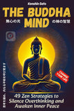 The Buddha Mind: 49 Zen Strategies to Silence Overthinking and Awaken Inner Peace - Find Clarity, Joy, and True Freedom